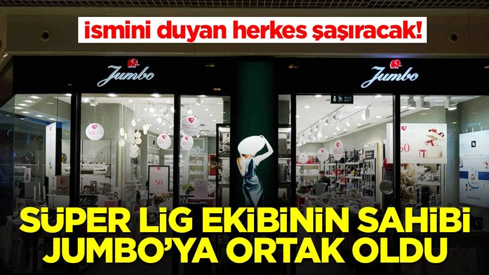 Süper Lig ekibinin başkanı Jumbo'ya ortak oldu: İsmini duyan herkes şaşıracak