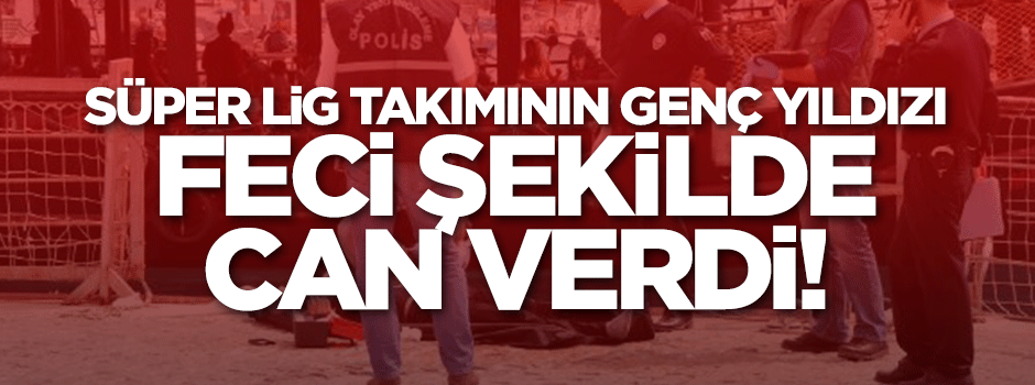 Süper Lig ekibinin genç futbolcusu ölü bulundu
