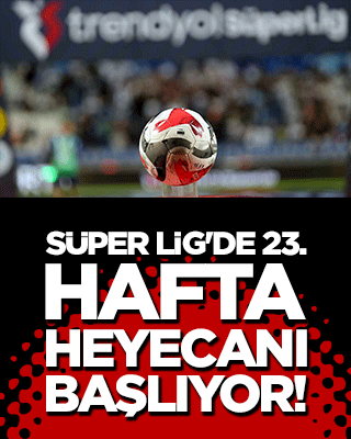 Süper Lig'de 23. hafta heyecanı başlıyor!