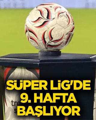Süper Lig'de 9. hafta başlıyor