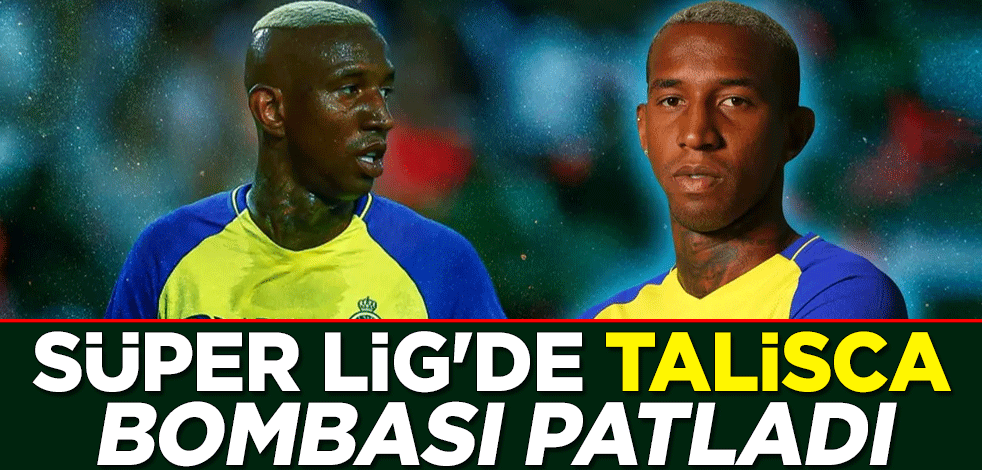 Süper Lig'de Anderson Talisca bombası patladı