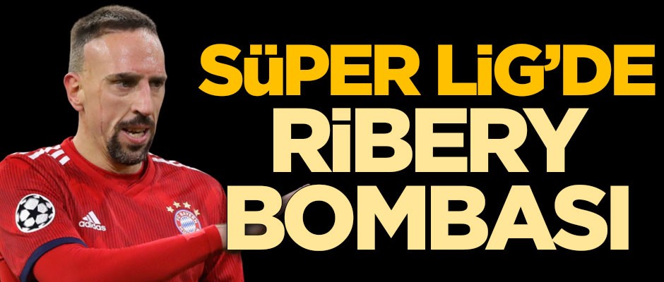 Süper Lig'de Ribery bombası