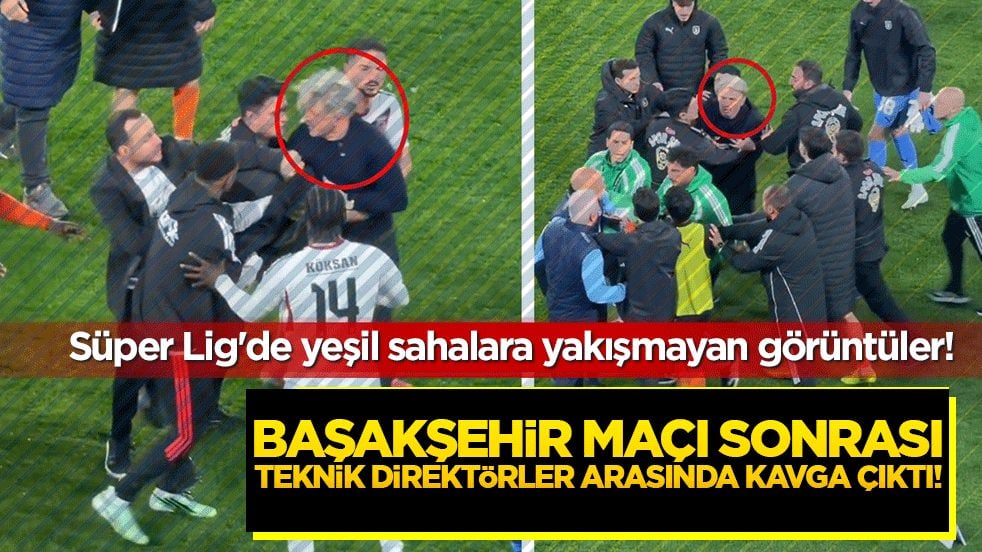 Süper Lig'de yeşil sahalara yakışmayan görüntüler! Başakşehir maçı sonrası teknik direktörler arasında kavga çıktı!