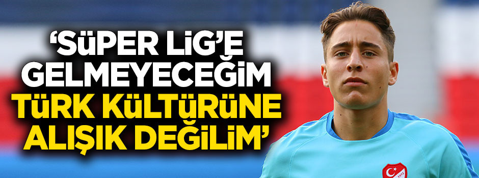 'Süper Lig'e gelmeyeceğim Türk kültürüne alışık değilim'
