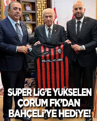 Süper Lig’e yükselen Çorum FK’dan Devlet Bahçeli’ye hediye