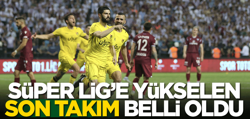 Süper Lig'e yükselen son takım belli oldu!