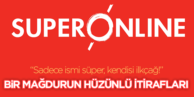 Süperonline’ın sadece ismi süper, kendisi ilkçağ!
