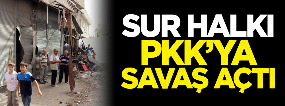 Sur halkı PKK'ya savaş açtı