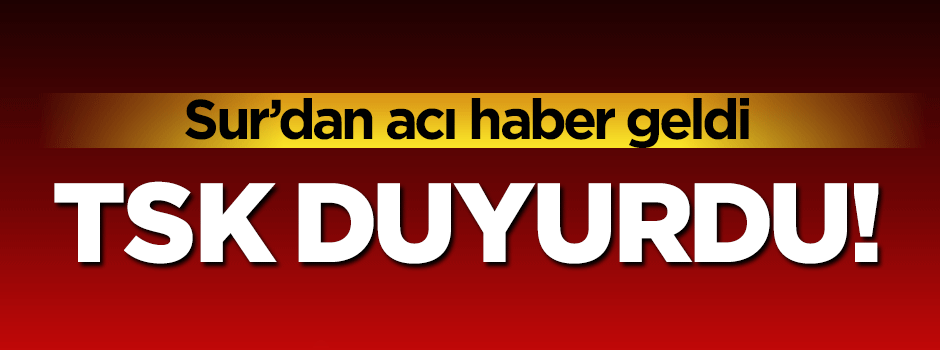 Sur'dan acı haber geldi: 4 şehit!