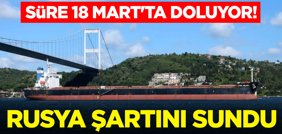 Süre 18 Mart'ta doluyor! Rusya şartını sundu