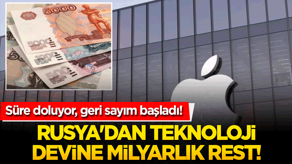 Süre doluyor, geri sayım başladı! Rusya'dan teknoloji devine milyarlık rest!