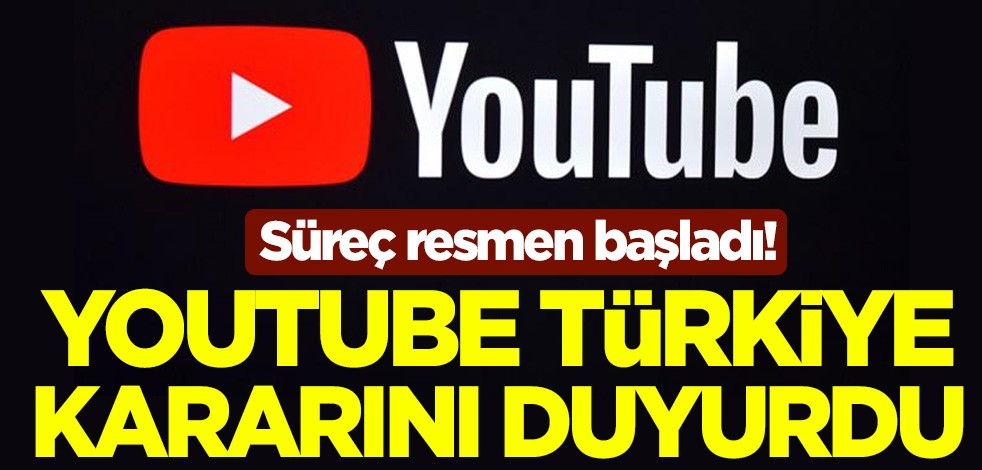 Süreç resmen başladı! YouTube, Türkiye kararını duyurdu