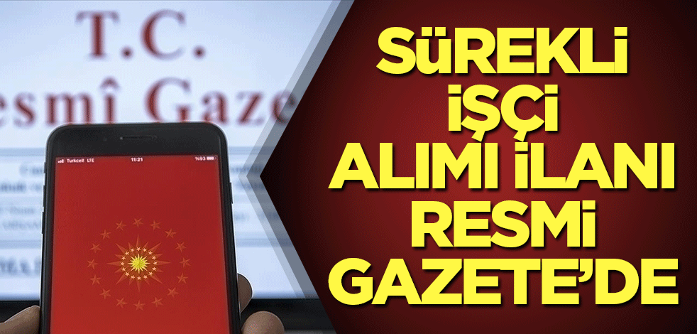 Sürekli işçi alımı ilanı Resmi Gazete’de