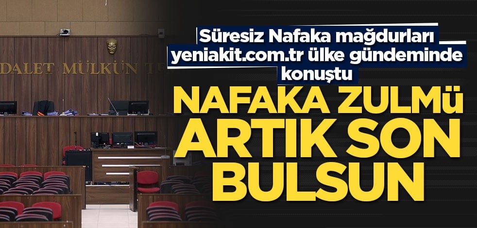Süresiz nafaka aile kurumunu yıkıyor
