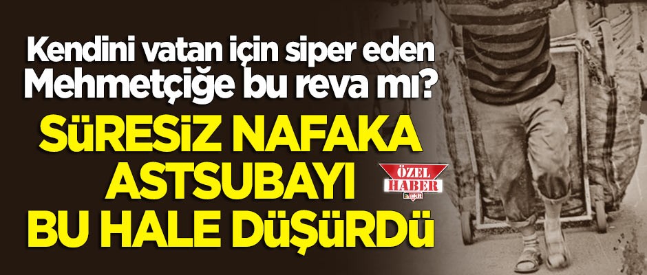 'Süresiz Nafaka' mağduru emekli astsubay, kağıt toplayarak geçimini sağlıyor