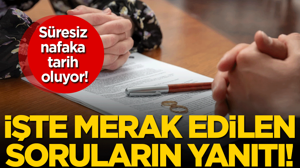 Süresiz nafaka tarih oluyor! İşte merak edilen soruların yanıtı!