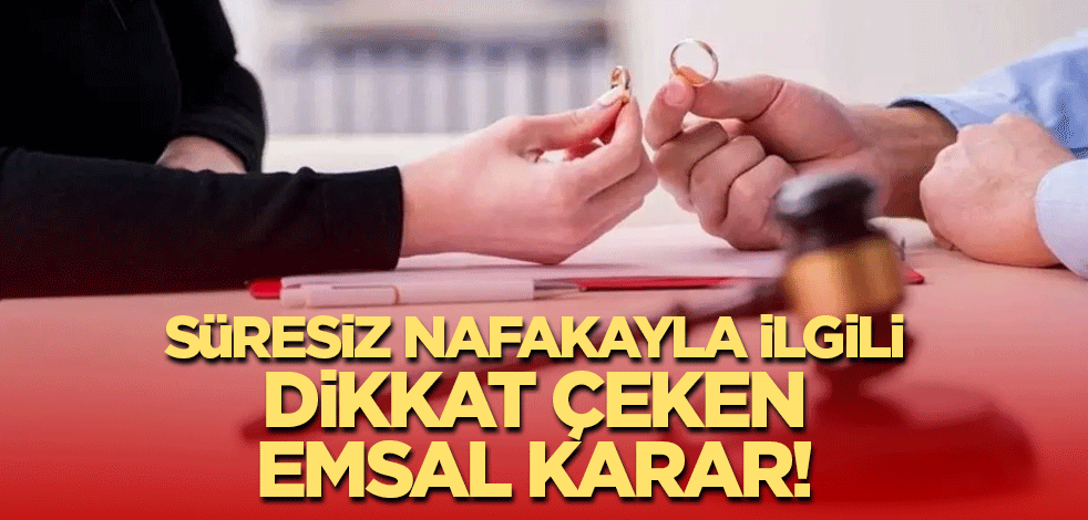 Süresiz nafakayla ilgili dikkat çeken karar