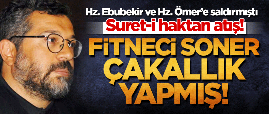 Suret-i haktan atış! Fitneci Soner'in ipliği pazara çıktı