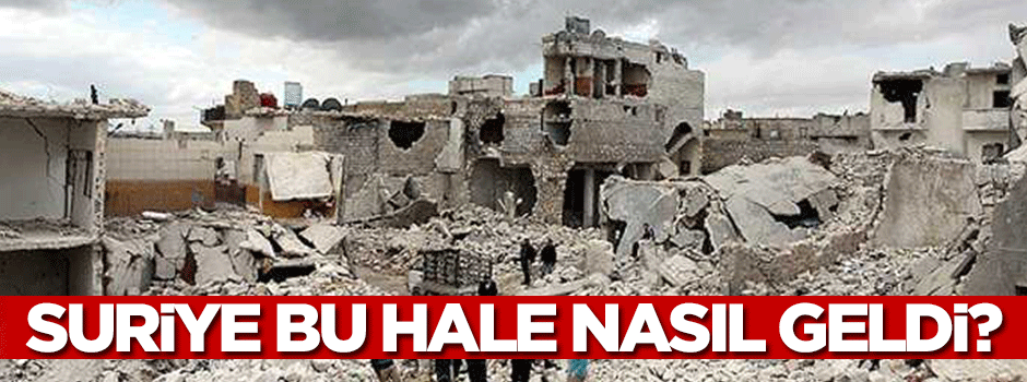 Suriye bu hale nasıl geldi?