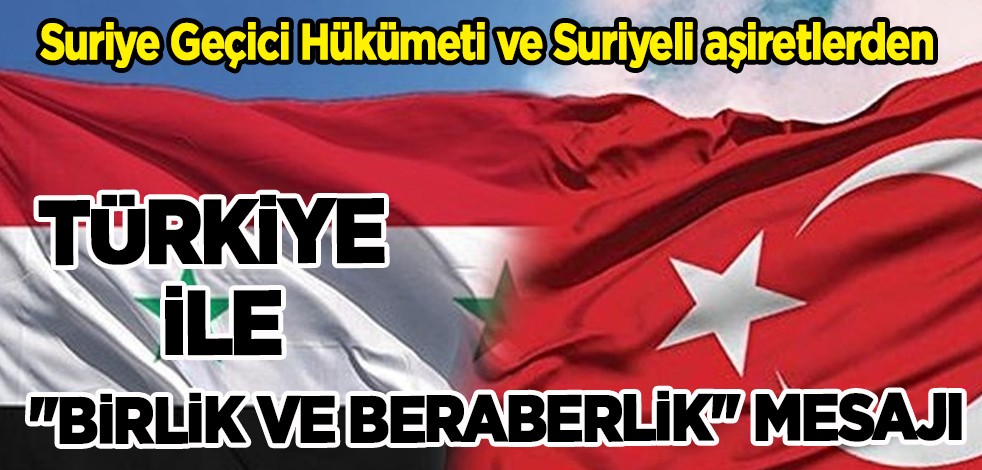 Suriye Geçici Hükümeti ve Suriyeli aşiretlerden 'Birlik' mesajı