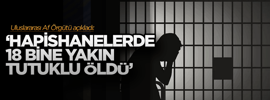 Suriye hapishanelerinde 18 bine yakın tutuklu öldü