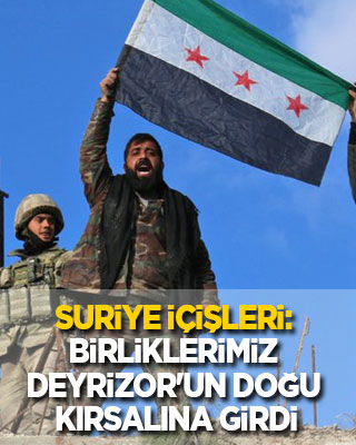Suriye İçişleri: Birliklerimiz Deyrizor'un doğu kırsalına girdi