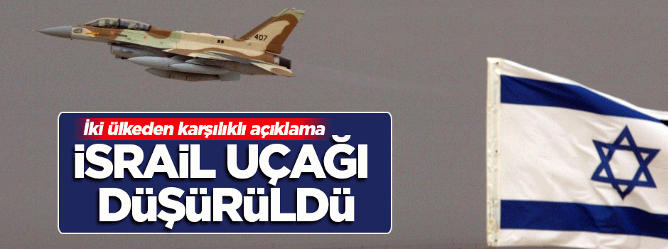 Suriye, İsrail savaş uçağını düşürdü