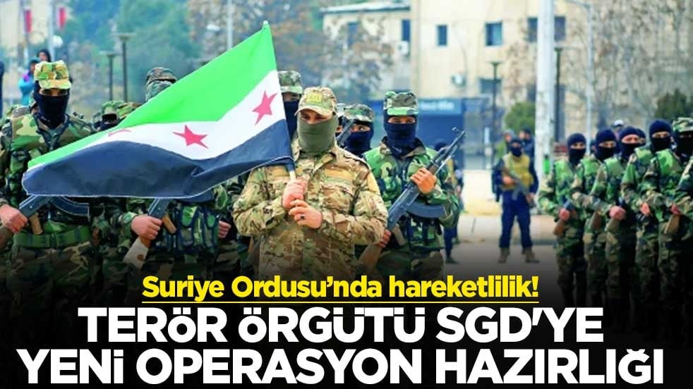 Suriye Ordusu’nda hareketlilik! Terör örgütü SGD'ye yeni operasyon hazırlığı