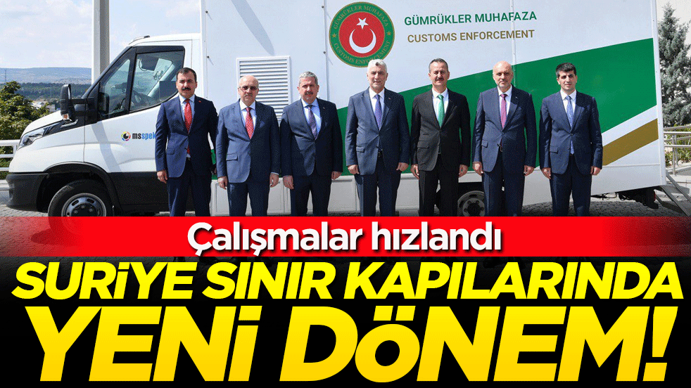 Suriye sınır kapılarında yeni dönem! Çalışmalar hızlandı!