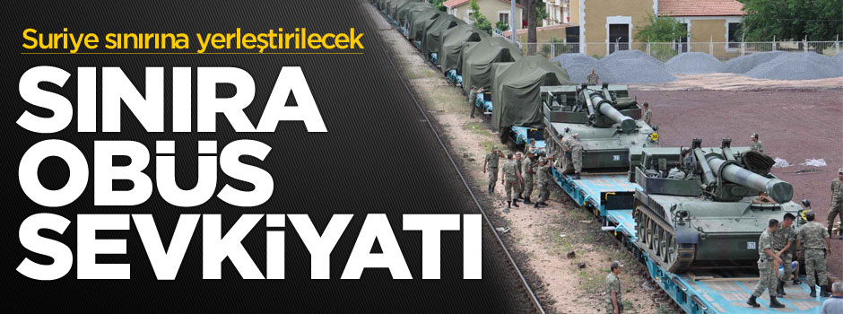 Suriye sınırına obüs sevkiyatı yapıldı