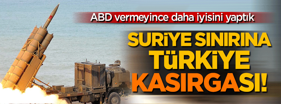 Suriye sınırına Türkiye 'Kasırga'sı!