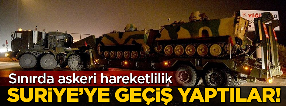 Suriye sınırında askeri hareketlilik