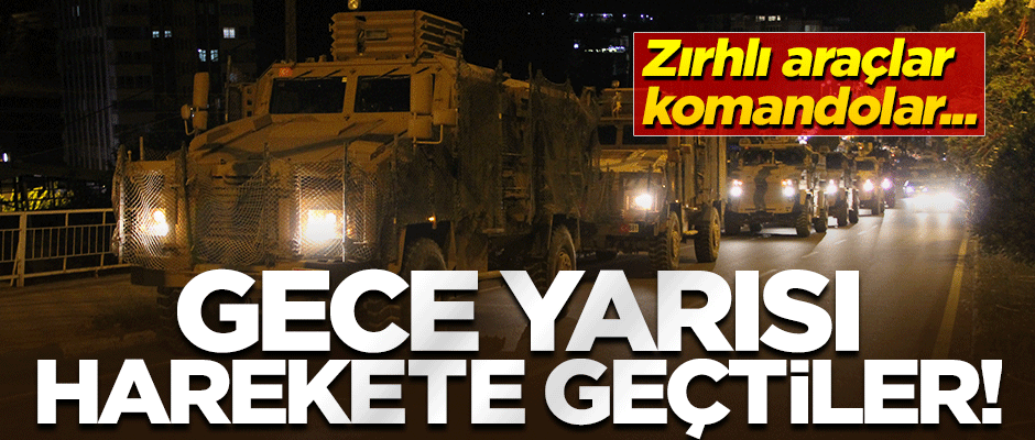 Suriye sınırındaki birliklere takviye yapıldı!