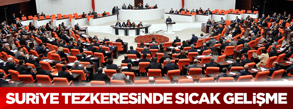 Suriye tezkeresinde sıcak gelişme