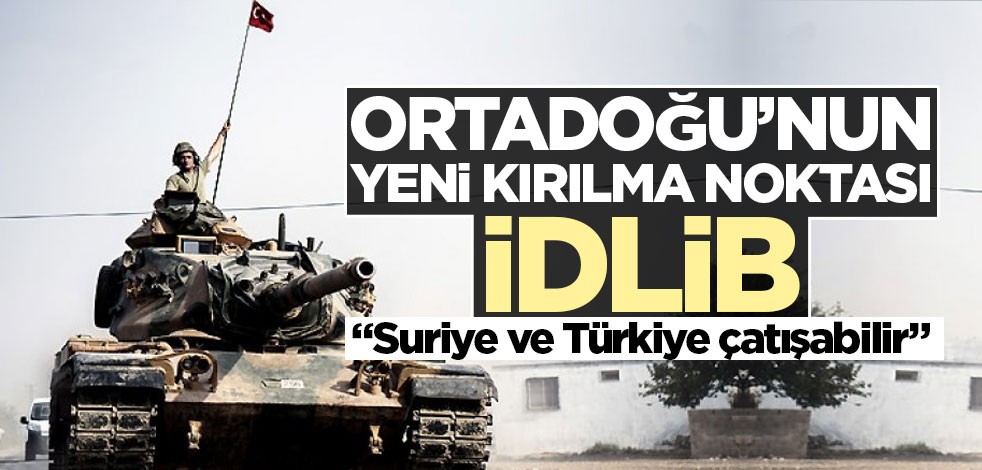 "Suriye, Türkiye ile doğrudan bir askeri çatışma riski taşıyor"