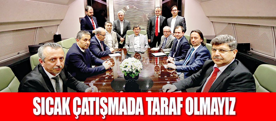 Suriye ve Irak’ta sıcak çatışmalara taraf olmayız