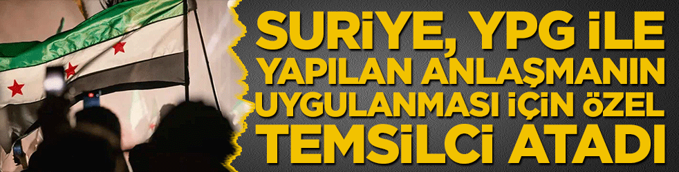 Suriye ve YPG arasındaki anlaşma için özel temsilci atandı
