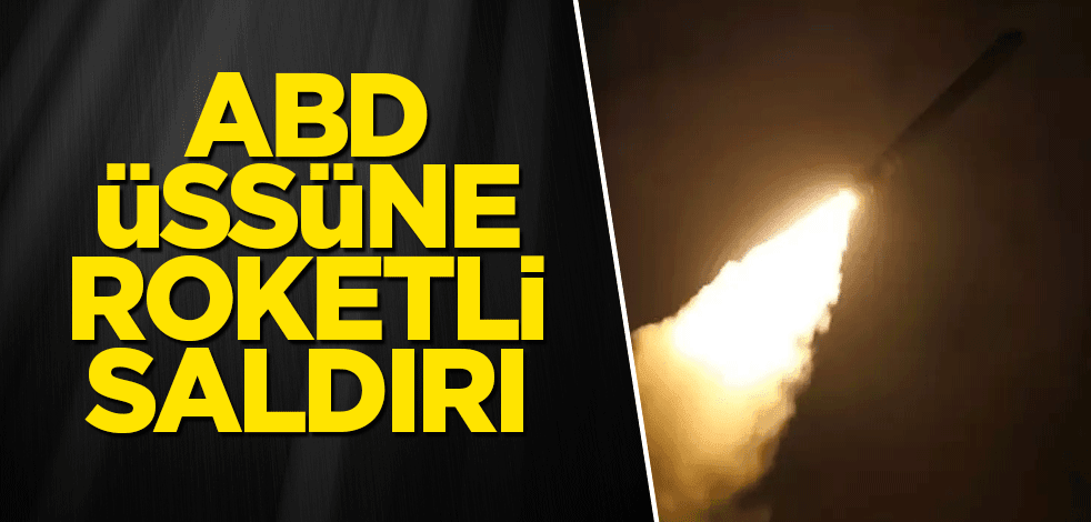 Suriye'de ABD üssüne roket atıldı