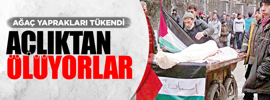 Suriye’de açlıktan ölümler başladı