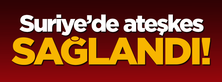 Suriye'de ateşkes anlaşması sağlandı