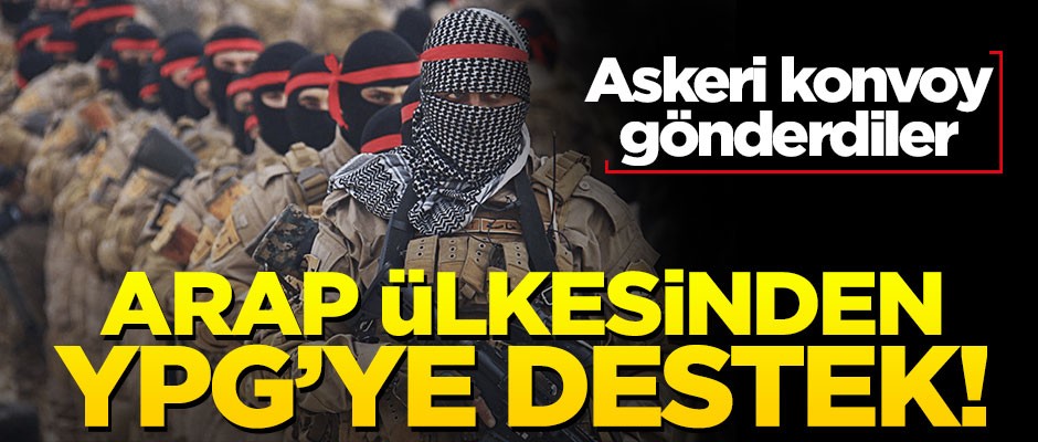 Suriye'de bir Arap ülkesinden YPG/PKK'ya askeri destek!