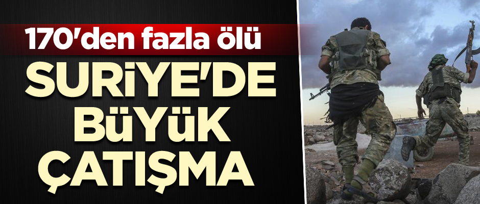 Suriye'de büyük çatışma: 170'ten fazla ölü