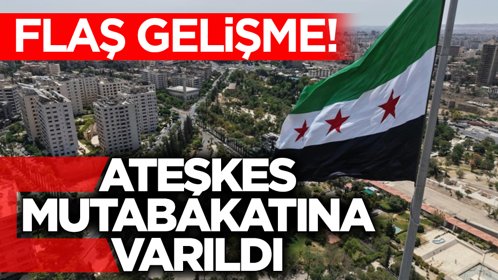 Suriye'de flaş gelişme! Ateşkes ve entegrasyonda yeni mutabakata varıldı