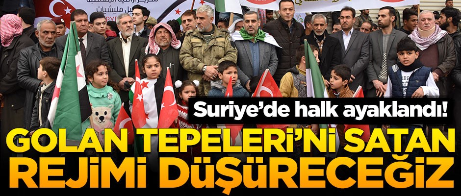Suriye'de halk ayaklandı: Golan Tepeleri'ni satan rejimi düşüreceğiz
