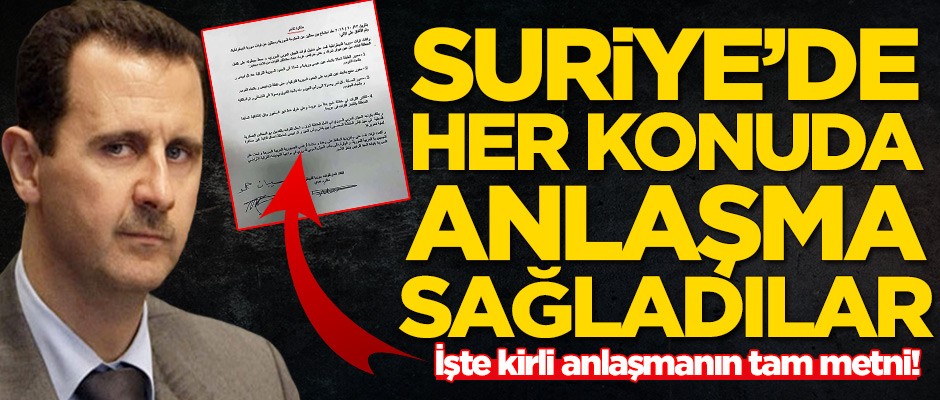 Suriye'de her konuda anlaşma sağladılar! İşte kirli anlaşmanın tam metni