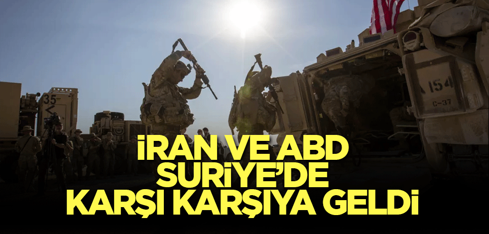 Suriye'de İran ve ABD güçleri arasında yüksek gerilim