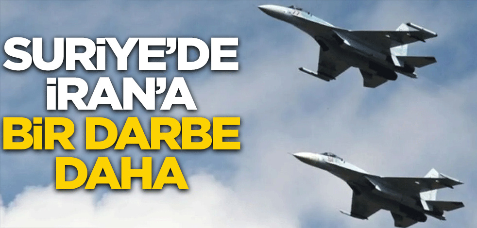 Suriye'de İran'a bir darbe daha