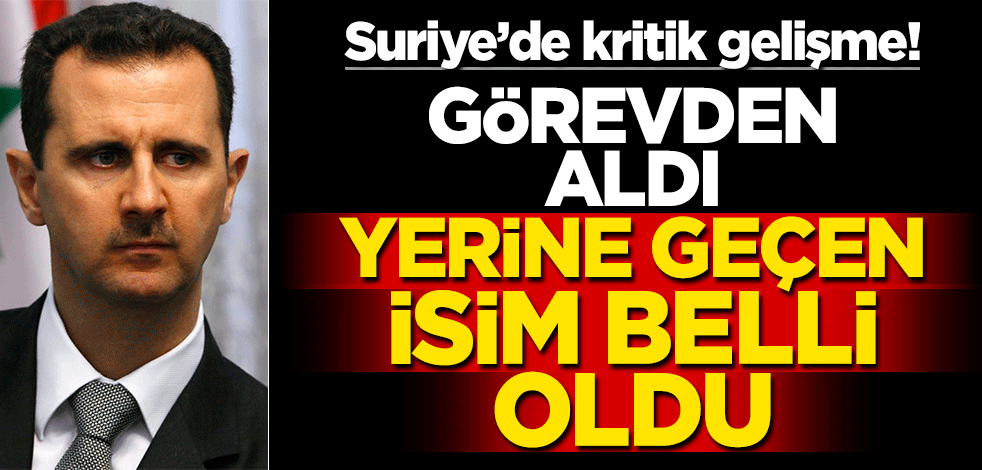 Suriye'de kritik gelişme! Esed başbakanı görevden aldı, yerine geçen isim belli oldu