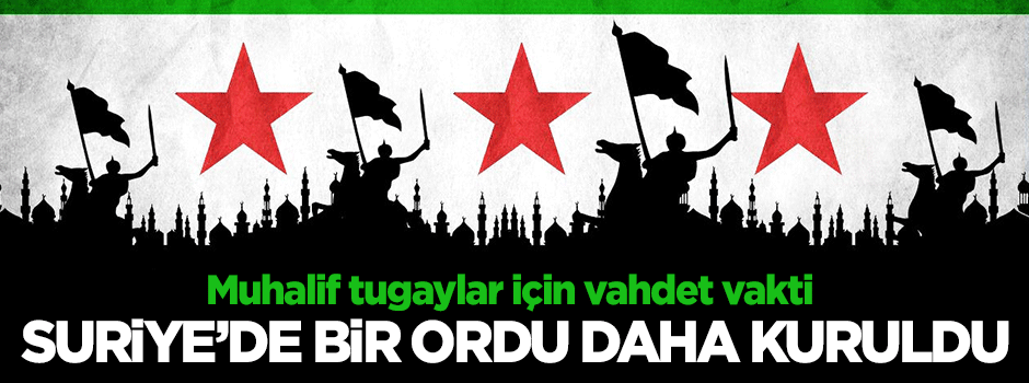 Suriye'de 'Muhalifler Ordusu' kuruldu