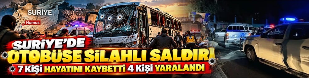 Suriye’de otobüse kanlı saldırı! Çok sayıda ölü ve yaralı var